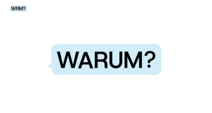 Warum?