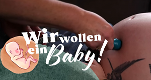 Wir wollen ein Baby!