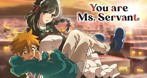 You are Ms. Servant