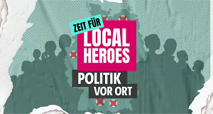 Zeit für Local Heroes - Politik vor Ort