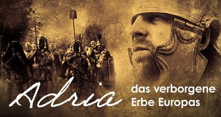 Adria – Das verborgene Erbe Europas Adria – Das verborgene Erbe Europas