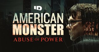 American Monster: Abuse of Power