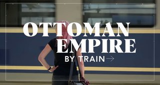 Auf Schienen durch das Osmanische Reich