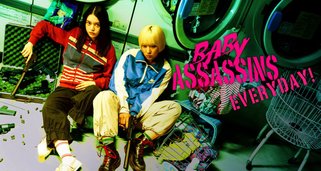 Baby Assassins Everyday!