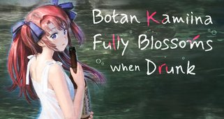 Botan Kamiina Fully Blossoms When Drunk