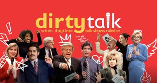 Dirty Talk: When Daytime Talk Shows Ruled TV