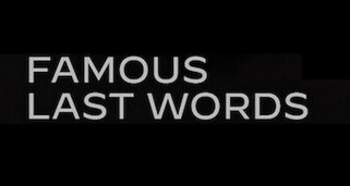 Famous Last Words
