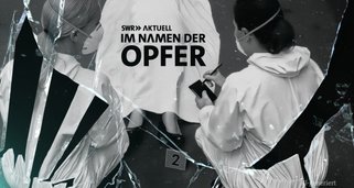 SWR Aktuell – Im Namen der Opfer