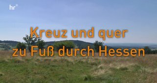 Kreuz und quer zu Fuß durch Hessen Kreuz und quer zu Fuß durch Hessen