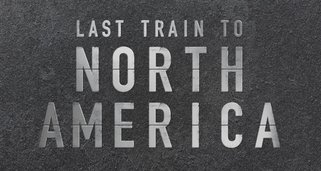 Last Train to North America Last Train to North America