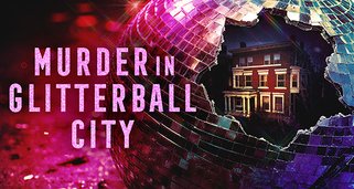 Mord in Glitterball City