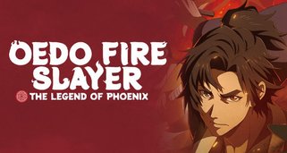 Oedo Fire Slayer -The Legend of Phoenix–