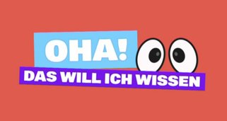 OHA! Das will ich wissen