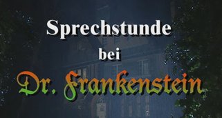 Sprechstunde bei Dr. Frankenstein