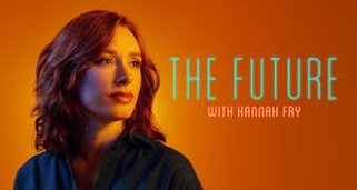 The Future with Hannah Fry The Future with Hannah Fry