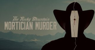 The Rocky Mountain Mortician Murder