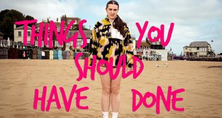 Things You Should Have Done Things You Should Have Done