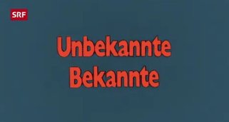 Unbekannte Bekannte