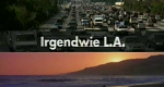 Irgendwie L.A. (USA, 1999 – )