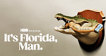 It's Florida, Man (USA, 2024 – )