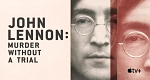 John Lennon: Murder Without A Trial (USA, 2023 – )
