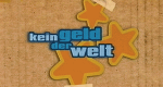Kein Geld der Welt (D, 1998 – )