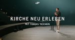 Kirche neu erleben - mit Tobias Teichen (D, 2018 – )