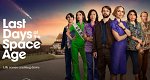 Last Days of the Space Age (AUS, 2024 – )