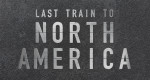 Last Train to North America
