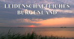 Leidenschaftliches Burgenland