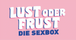 Lust oder Frust - Die Sexbox