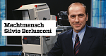Machtmensch Silvio Berlusconi