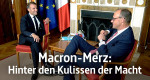Macron - Merz: Hinter den Kulissen der Macht