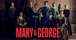 Mary & George (GB, 2024 – )