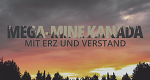 Mega-Mine Kanada - Mit Erz und Verstand