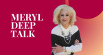Meryl Deep Talk