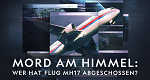 Mord am Himmel: Wer hat Flug MH17 abgeschossen?