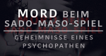 Mord beim Sado-Maso-Spiel: Geheimnisse eines Psychopathen (GB, 2019 – )