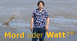 Mord oder Watt?