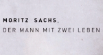 Moritz A. Sachs - Ein Mann mit zwei Leben