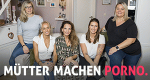 Mütter machen Porno (D, 2020 – )