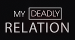 My Deadly Relation - Mörder in der Familie