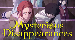 Mysterious Disappearances (J, 2024 – )