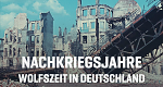 Nachkriegsjahre - Wolfszeit in Deutschland