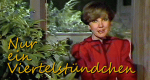 Nur ein Viertelstündchen (D, 1984 – )