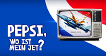 Pepsi, wo ist mein Jet?
