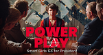 Powerplay - Smart Girls Go for President