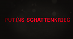 Putins Schattenkrieg