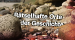 Rätselhafte Orte der Geschichte (D, 2017 – )