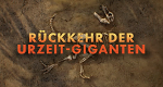 Rückkehr der Urzeit-Giganten